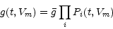 \begin{displaymath}g(t,V_m) = \bar{g} \prod_{i} P_i(t,V_m) \end{displaymath}